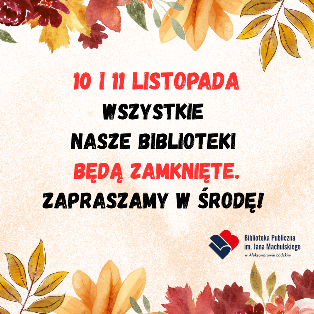 10 i 11 listopada wszystkie nasze placówki są zamkni ęte